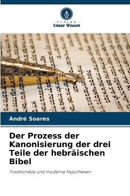 Der Prozess der Kanonisierung der drei Teile der hebräischen Bibel - André Soares - cover