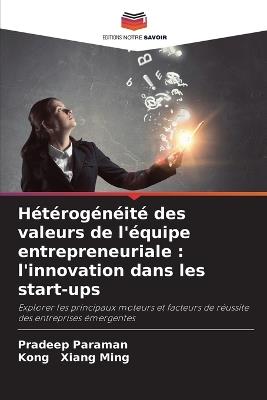 Hétérogénéité des valeurs de l'équipe entrepreneuriale: l'innovation dans les start-ups - Pradeep Paraman,Kong Xiang Ming - cover
