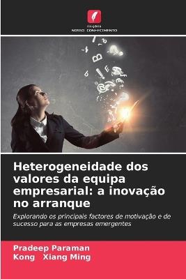 Heterogeneidade dos valores da equipa empresarial: a inovação no arranque - Pradeep Paraman,Kong Xiang Ming - cover