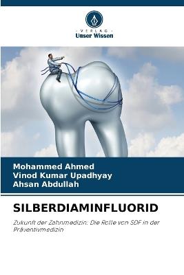 Silberdiaminfluorid - Mohammed Ahmed,Vinod Kumar Upadhyay,Ahsan Abdullah - cover