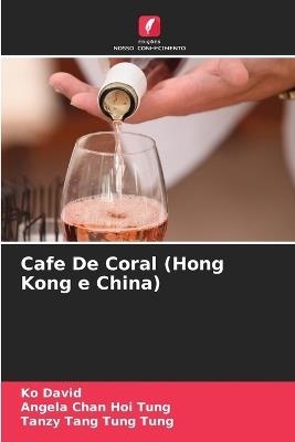 Cafe De Coral (Hong Kong e China) - Ko David,Angela Chan Hoi Tung,Tanzy Tang Tung Tung - cover
