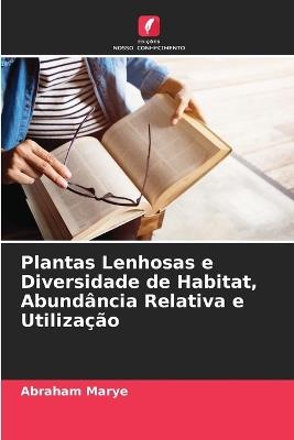 Plantas Lenhosas e Diversidade de Habitat, Abundância Relativa e Utilização - Abraham Marye - cover