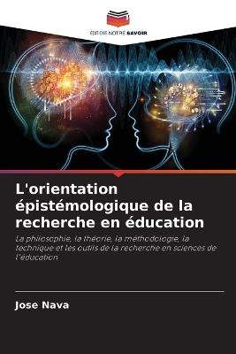 L'orientation épistémologique de la recherche en éducation - Jose Nava - cover