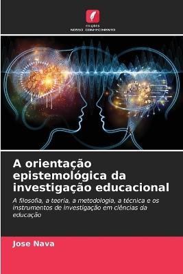 A orientação epistemológica da investigação educacional - Jose Nava - cover