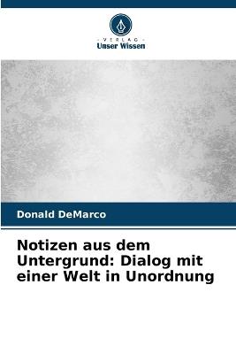 Notizen aus dem Untergrund: Dialog mit einer Welt in Unordnung - Donald DeMarco - cover