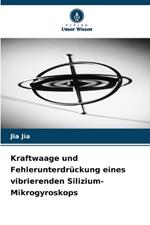 Kraftwaage und Fehlerunterdrückung eines vibrierenden Silizium-Mikrogyroskops