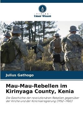 Mau-Mau-Rebellen im Kirinyaga County, Kenia - Julius Gathogo - cover