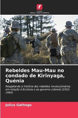 Rebeldes Mau-Mau no condado de Kirinyaga, Quénia - Julius Gathogo - cover