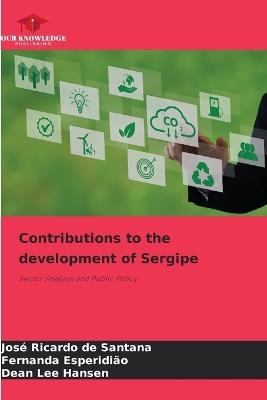 Contributions to the development of Sergipe - José Ricardo de Santana,Fernanda Esperidião,Dean Lee Hansen - cover