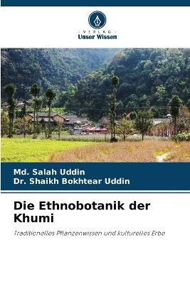 Die Ethnobotanik der Khumi - MD Salah Uddin,Shaikh Bokhtear Uddin - cover