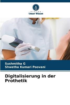 Digitalisierung in der Prothetik - Sushmitha G,Shwetha Kumari Poovani - cover