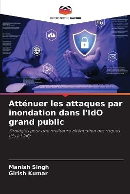 Atténuer les attaques par inondation dans l'IdO grand public - Manish Singh,Girish Kumar - cover