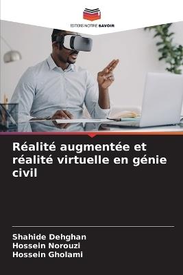 Réalité augmentée et réalité virtuelle en génie civil - Shahide Dehghan,Hossein Norouzi,Hossein Gholami - cover