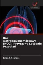 Rak watrobowokomórkowy (HCC): Przyczyny Leczenie Przeglad