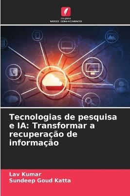 Tecnologias de pesquisa e IA: Transformar a recuperação de informação - Lav Kumar,Sundeep Goud Katta - cover