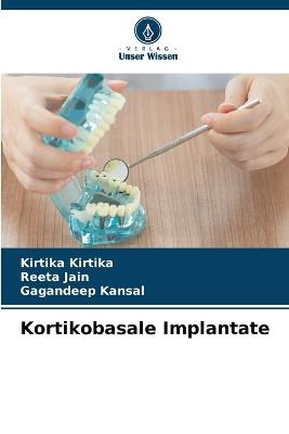 Kortikobasale Implantate - Kirtika Kirtika,Reeta Jain,Gagandeep Kansal - cover