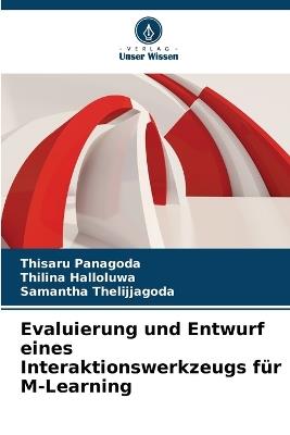 Evaluierung und Entwurf eines Interaktionswerkzeugs für M-Learning - Thisaru Panagoda,Thilina Halloluwa,Samantha Thelijjagoda - cover