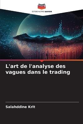 L'art de l'analyse des vagues dans le trading - Salahddine Krit - cover