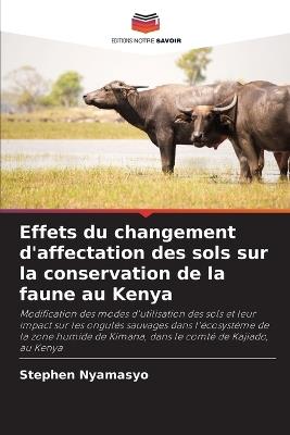 Effets du changement d'affectation des sols sur la conservation de la faune au Kenya - Stephen Nyamasyo - cover