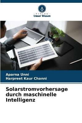 Solarstromvorhersage durch maschinelle Intelligenz - Aparna Unni,Harpreet Kaur Channi - cover