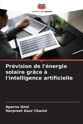 Prévision de l'énergie solaire grâce à l'intelligence artificielle - Aparna Unni,Harpreet Kaur Channi - cover