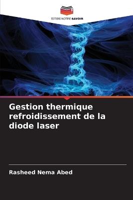 Gestion thermique refroidissement de la diode laser - Rasheed Nema Abed - cover