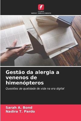 Gestão da alergia a venenos de himenópteros - Sarah A Bond,Nadira T Pardo - cover