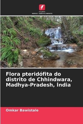 Flora pteridófita do distrito de Chhindwara, Madhya-Pradesh, Índia - Omkar Bawistale - cover