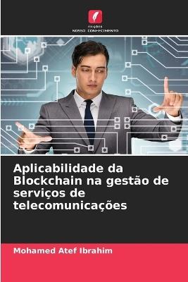 Aplicabilidade da Blockchain na gestão de serviços de telecomunicações - Mohamed Atef Ibrahim - cover