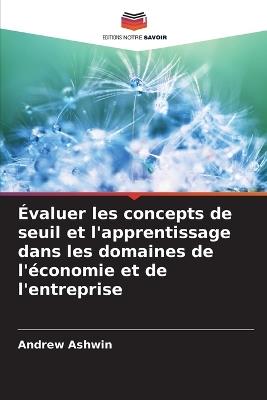 Évaluer les concepts de seuil et l'apprentissage dans les domaines de l'économie et de l'entreprise - Andrew Ashwin - cover