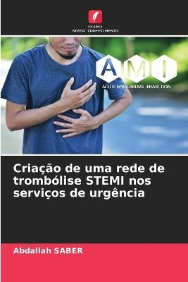 Criação de uma rede de trombólise STEMI nos serviços de urgência - Abdallah Saber - cover