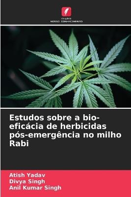 Estudos sobre a bio-eficácia de herbicidas pós-emergência no milho Rabi - Atish Yadav,Divya Singh,Anil Kumar Singh - cover