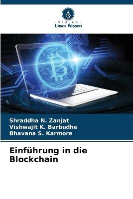 Einführung in die Blockchain - Shraddha N Zanjat,Vishwajit K Barbudhe,Bhavana S Karmore - cover