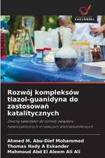 Rozwój kompleksów tiazol-guanidyna do zastosowan katalitycznych