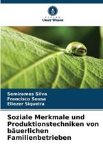 Soziale Merkmale und Produktionstechniken von bäuerlichen Familienbetrieben