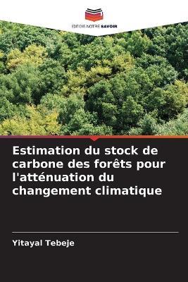 Estimation du stock de carbone des forêts pour l'atténuation du changement climatique - Yitayal Tebeje - cover