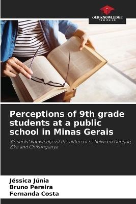 Perceptions of 9th grade students at a public school in Minas Gerais - Jéssica Júnia,Bruno Pereira,Fernanda Costa - cover