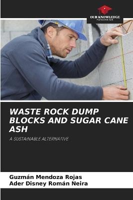 Waste Rock Dump Blocks and Sugar Cane Ash - Guzmán Mendoza Rojas,Ader Disney Román Neira - cover