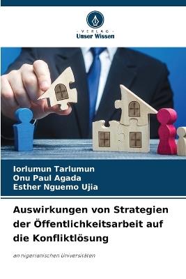 Auswirkungen von Strategien der Öffentlichkeitsarbeit auf die Konfliktlösung - Iorlumun Tarlumun,Onu Paul Agada,Esther Nguemo Ujia - cover