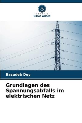 Grundlagen des Spannungsabfalls im elektrischen Netz - Basudeb Dey - cover
