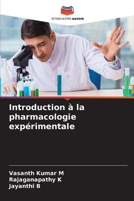Introduction à la pharmacologie expérimentale - Vasanth Kumar M,Rajaganapathy K,Jayanthi B - cover