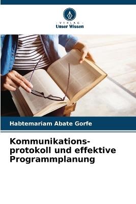 Kommunikations- protokoll und effektive Programmplanung - Habtemariam Abate Gorfe - cover