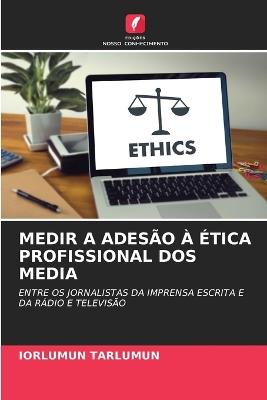 Medir a Adesão À Ética Profissional DOS Media - Iorlumun Tarlumun - cover