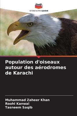 Population d'oiseaux autour des aérodromes de Karachi - Muhammad Zaheer Khan,Roohi Kanwal,Tasneem Saqib - cover