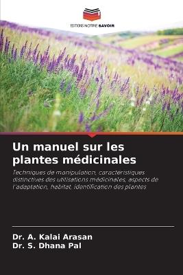 Un manuel sur les plantes médicinales - A Kalai Arasan,S Dhana Pal - cover