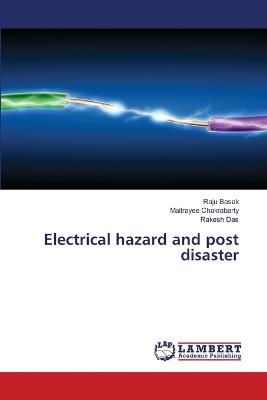 Electrical hazard and post disaster - Raju Basak,Maitrayee Chakrabarty,Rakesh Das - cover