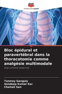 Bloc épidural et paravertébral dans la thoracotomie comme analgésie multimodale - Tanmoy Ganguly,Sandeep Kumar Kar,Chaitali Sen - cover