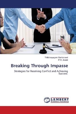 Breaking Through Impasse - Thillainayagam Sankaravel,P R Aruloli - cover