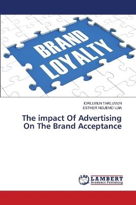 The impact Of Advertising On The Brand Acceptance - Iorlumun Tarlumun,Esther Nguemo Ujia - cover
