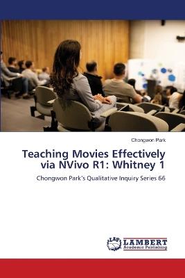 Teaching Movies Effectively via NVivo R1: Whitney 1 - Chongwon Park - cover